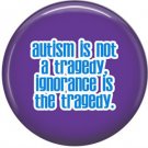 Autism is Not a Tragedy on Purple, Autism Awareness 1 Inch Button Badge Pin - 0536