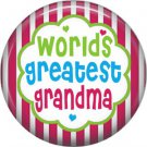 Worlds Greatest Grandma, Mothers Day 1 Inch Pinback Button Badge Pin - 2501