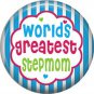 Worlds Greatest Stepmom, Mothers Day 1 Inch Pinback Button Badge Pin - 2512