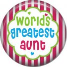 Worlds Greatest Aunt, Mothers Day 1 Inch Pinback Button Badge Pin - 2513