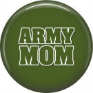 Army Mom on Green Background, 1 Inch Button Badge Pin - 5023