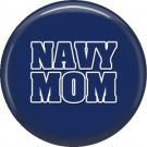 Navy Mom on Blue, Support Our Troops 1 Inch Pinback Button Badge Pin - 5035