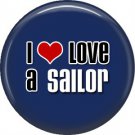 I Love a Sailor on Blue, Support Our Troops 1 Inch Pinback Button Badge Pin - 5042