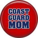 Coast Guard Mom on Red, Support Our Troops 1 Inch Pinback Button Badge Pin - 5045