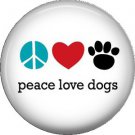 Peace Love Dogs, Dog is Love 1 Inch Pinback Button Badge Pin - 6113