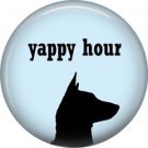 Yappy Hour, Dog is Love 1 Inch Pinback Button Badge Pin - 6119