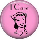 I Care, 1 Inch Button Badge Pin of Occupation Nurse - 0267