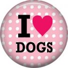 I Love Dogs, Dog is Love 1 Inch Pinback Button Badge Pin - 6156