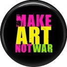 Make Art Not War, 1 Inch Punk Princess Button Badge Pin - 0348