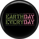 1 Inch Earth Day Every Day on Black Background, Ecology Button Badge Pin - 1339