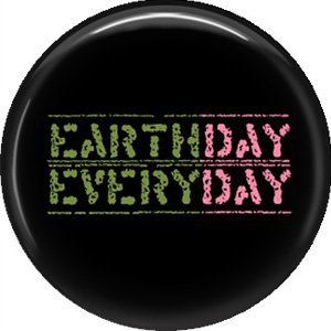 1 Inch Earth Day Every Day on Black Background, Ecology Button Badge Pin - 1339