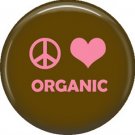 1 Inch Peace, Love and Organic, Ecology Button Badge Pin - 1361