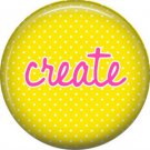 Create on Yellow Polka Dot Background, Inspirational Phrases Pinback Button Badge - 1377