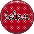 Believe on Red Polka Dot Background, Inspirational Phrases Pinback Button Badge - 1384