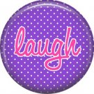 Laugh on Purple Polka Dot Background, Inspirational Phrases Pinback Button Badge - 1392