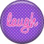 Laugh on Purple Polka Dot Background, Inspirational Phrases Pinback Button Badge - 1392