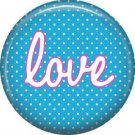 Love on Blue Polka Dot Background, Inspirational Phrases Pinback Button Badge - 1393