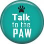 Talk to the Paw, Cat is Love 1 Inch Pinback Button Badge Pin - 6173
