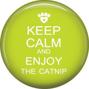Keep Calm and Enjoy the Catnip, Cat is Love 1 Inch Pinback Button Badge Pin - 6176