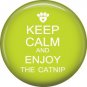 Keep Calm and Enjoy the Catnip, Cat is Love 1 Inch Pinback Button Badge Pin - 6176