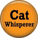 Cat Whisperer, Cat is Love 1 Inch Pinback Button Badge Pin - 6177