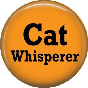 Cat Whisperer, Cat is Love 1 Inch Pinback Button Badge Pin - 6177