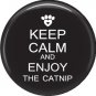 Keep Calm and Enjoy the Catnip on Black, Cat is Love 1 Inch Pinback Button Badge Pin - 6181
