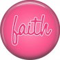 Faith on Mauve Background, Inspirational Phrases Pinback Button Badge - 1399