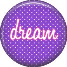 Dream on Purple Polka Dot Background, Inspirational Phrases Pinback Button Badge - 1400