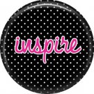Inspire on Black Polka Dot Background, Inspirational Phrases Pinback Button Badge - 1402