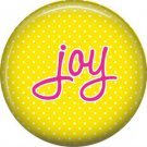 Joy on Yellow Polka Dot Background, Inspirational Phrases Pinback Button Badge - 1404