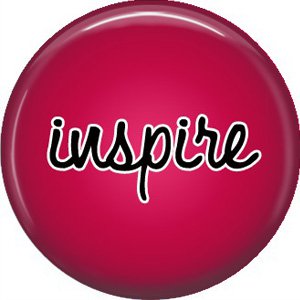 Inspire, Inspirational Phrases Pinback Button Badge - 1405