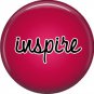 Inspire, Inspirational Phrases Pinback Button Badge - 1405