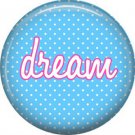 Dream on Blue Polka Dot Background, Inspirational Phrases Pinback Button Badge - 1407