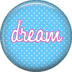 Dream on Blue Polka Dot Background, Inspirational Phrases Pinback Button Badge - 1407