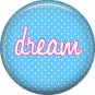 Dream on Blue Polka Dot Background, Inspirational Phrases Pinback Button Badge - 1407