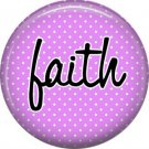 Faith on Lavender Polka Dot Background, Inspirational Phrases Pinback Button Badge - 1409