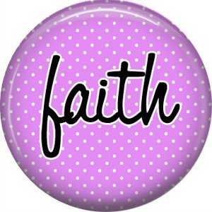 Faith on Lavender Polka Dot Background, Inspirational Phrases Pinback Button Badge - 1409
