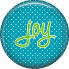 Joy on Blue Polka Dot Background, Inspirational Phrases Pin Back Button Badge - 1411