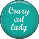 Crazy Cat Lady, Cat is Love 1 Inch Pinback Button Badge Pin - 6185