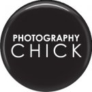 Photography Chick, 1 Inch Crafts and Hobbies Button Badge Pinback - 1426