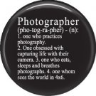 Photographer definition on Black, 1 Inch Photography Crafts Button Badge Pinback - 1433