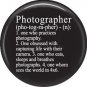 Photographer definition on Black, 1 Inch Photography Crafts Button Badge Pinback - 1433