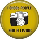 I Shoot People for a Living on Yellow, 1 Inch Photography Hobbies Button Badge Pinback - 1441