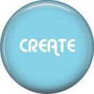 Create, 1 Inch Button Badge Pin of Fun Phrases - 1475