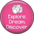 Explore Dream Discover on Pink, 1 Inch Photography Hobbies Button Badge Pinback - 1458