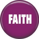Faith, 1 Inch Pinback Button Badge Pin - Fun Phrases - 1515