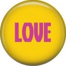 Love in Pink on Yellow Background, 1 Inch Button Badge Pin of Fun Phrases - 1521
