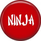 Ninja, 1 Inch Button Badge Pin of Fun Phrases - 1523