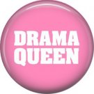 Drama Queen, 1 Inch Button Badge Pin of Fun Phrases - 1526